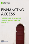 Enhancing Access: Assessing the Funding Landscape for MENA’s Startups